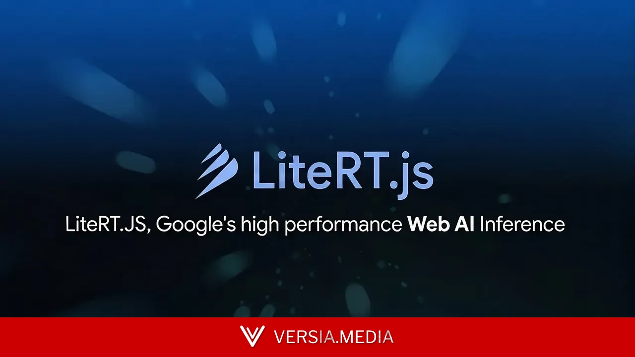 Google发布JavaScript库LiteRT.js 加快浏览器中的AI和机器学习运行速度